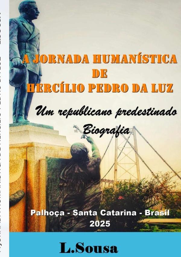 A Jornada Humanística De Hercílio Pedro Da Luz:Um republicano predestinado