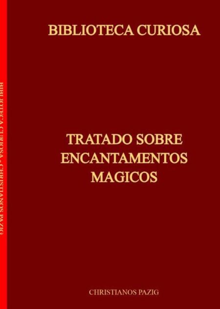 Biblioteca Curiosa:TRATADO SOBRE ENCANTAMENTOS MAGICOS