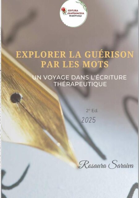 Explorer La Guérison Par Les Mots:UN VOYAGE DANS L'ÉCRITURE THÉRAPEUTIQUE