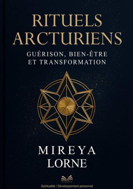 Rituels Arcturiens:Guérison, Bien-être et Transformation