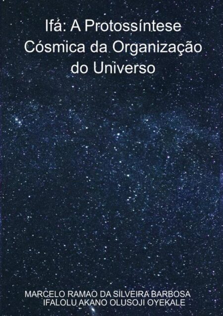 Ifá: A Protossíntese Cósmica Da Organização Do Universo