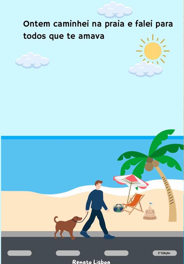 Ontem Caminhei Na Praia E Falei Para Todos Que Te Amava