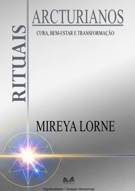 Rituais Arcturianos:Cura, Bem-Estar E Transformação