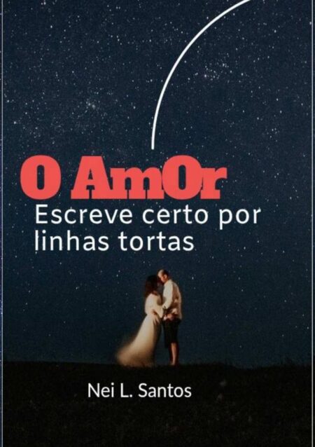 O Amor Escreve Certo Por Linhas Tortas:Sinônimo de Amor é Dor.