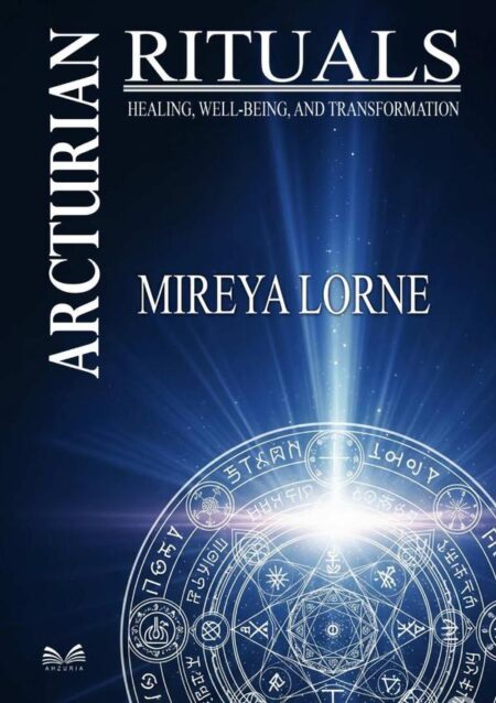 Arcturian Rituals:Healing, Well-Being and Transformation