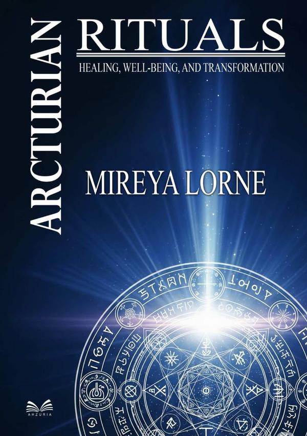 Arcturian Rituals:Healing, Well-Being and Transformation