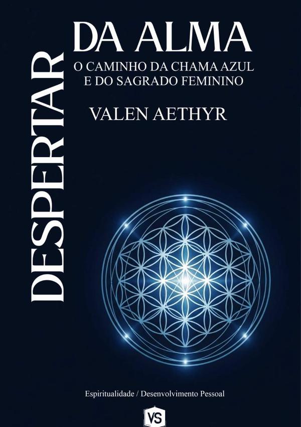 Despertar Da Alma:O Caminho da Chama Azul e do Sagrado Feminino