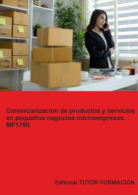 Comercialización de productos y servicios en pequeños negocios o microempresas. MF1790.