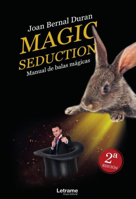 Magic seduction. Manual de balas mágicas:2ª Edición