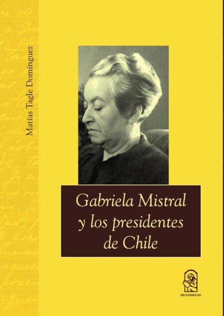 Gabriela Mistral y los presidentes de Chile