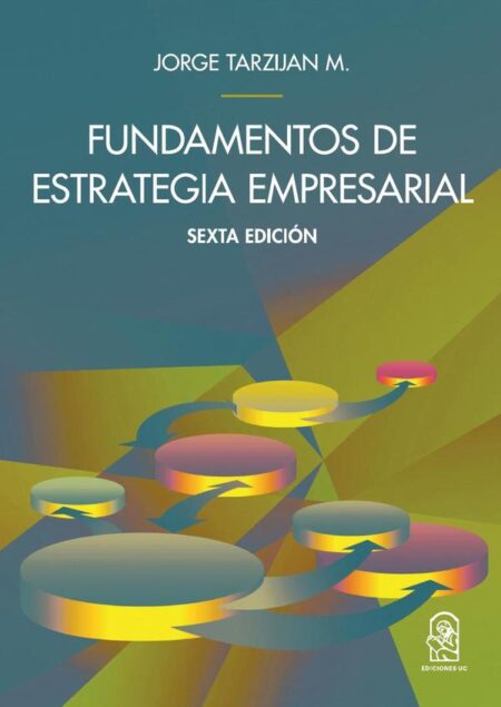 Fundamento de la estrategia empresarial:6ta Edición