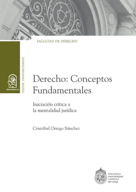 Derecho: Conceptos Fundamentales:Iniciación crítica a la mentalidad jurídica