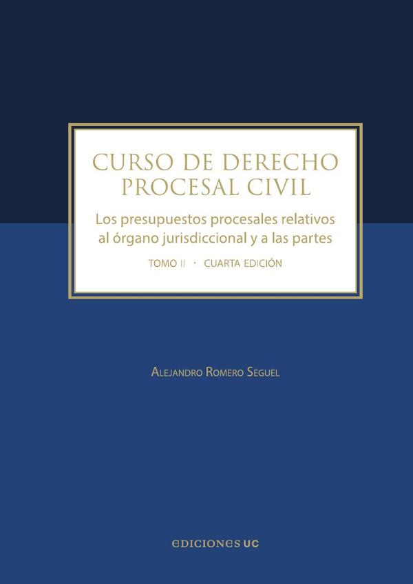 Curso de derecho procesal civil:Los presupuestos procesales relativos al órgano jurisdiccional y a las partes Tomo II