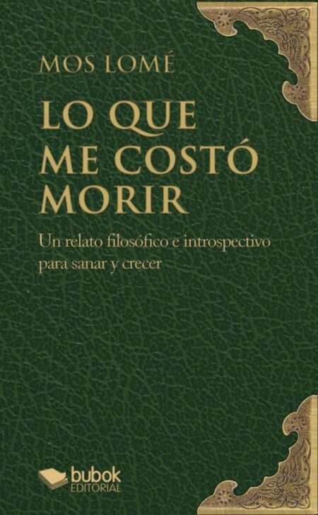 Lo que me costó morir:Un relato filosófico e introspectivo para sanar y crecer