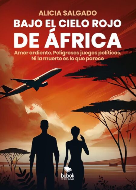 Bajo el cielo rojo de África:Amor ardiente. Peligrosos juegos políticos. Ni la muerte es lo que parece