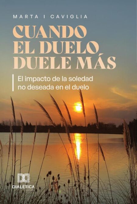 Cuando el duelo duele más:El impacto de la soledad no deseada en el duelo