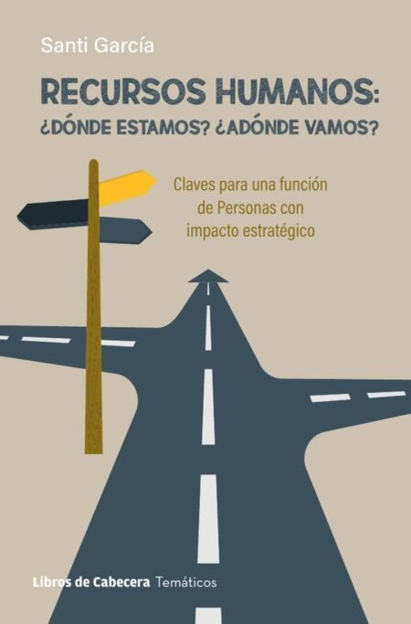 Recursos Humanos: ¿Dónde estamos? ¿Adónde vamos? Claves para una función de Personas con impacto estratégico