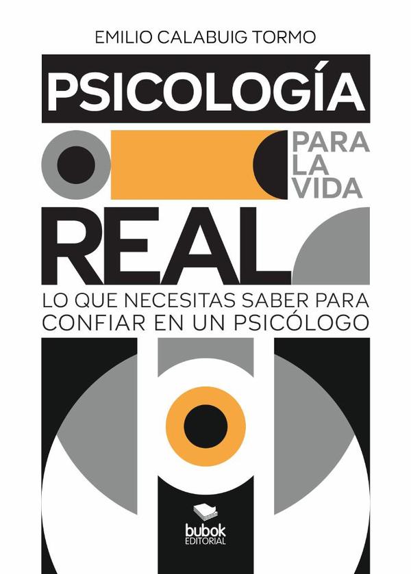 Psicología para la vida real:Lo que necesitas saber para confiar en un psicólogo