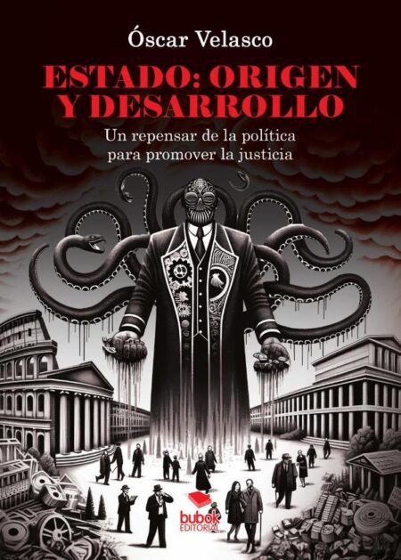 Estado: origen y desarrollo:Un repensar de la política para promover la justicia