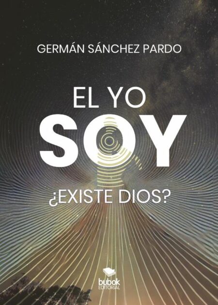 El yo soy:¿Existe Dios?