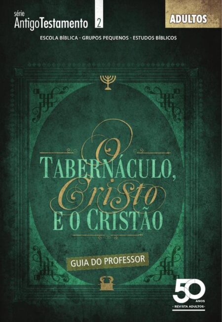 O Tabernáculo, Cristo e o Cristão - Guia do Professor