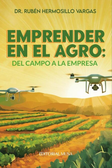 Emprender en el Agro:Del Campo a la Empresa
