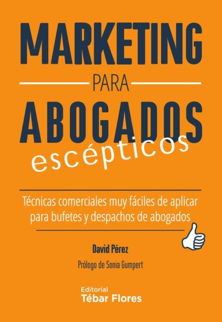 Marketing para abogados escépticos:Técnicas comerciales muy fáciles de aplicar para bufetes y despachos de abogados