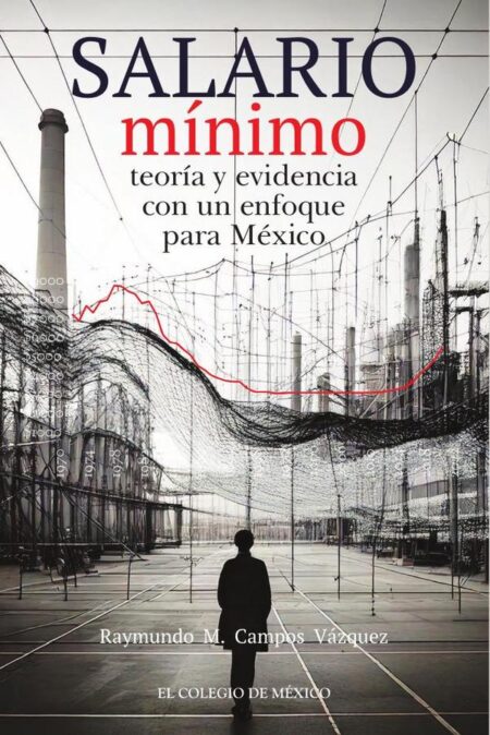 Salario mínimo::teoría y evidencia con un enfoque para México