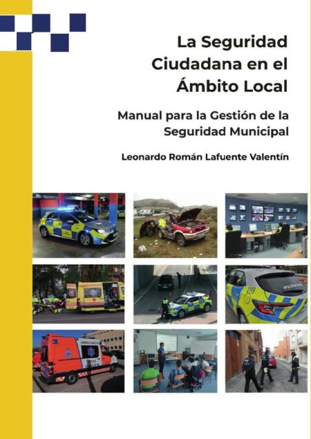 La seguridad ciudadana en el ámbito local:Manual para la gestión de la seguridad Municipal