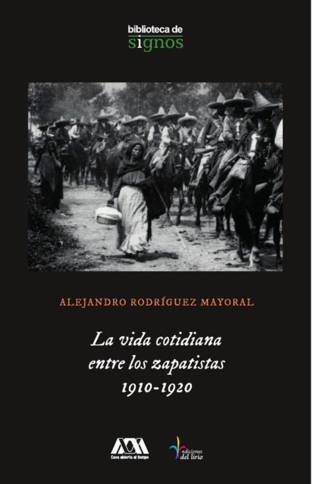 La vida cotidiana entre los zapatistas, 1910-1920