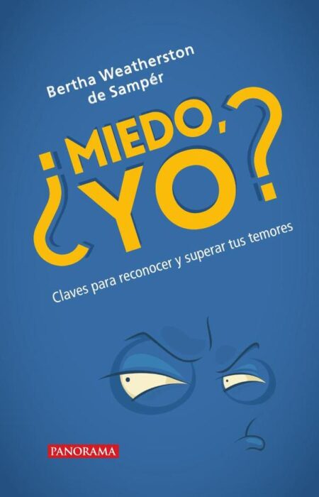 ¿Miedo yo?:Claves para reconocer y superar tus temores