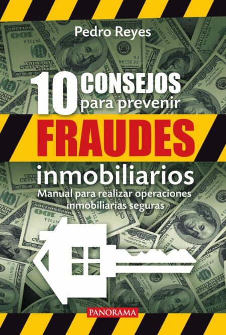 10 consejos para prevenir fraudes inmobiliarios:Manual para realizar operaciones inmobiliarias seguras