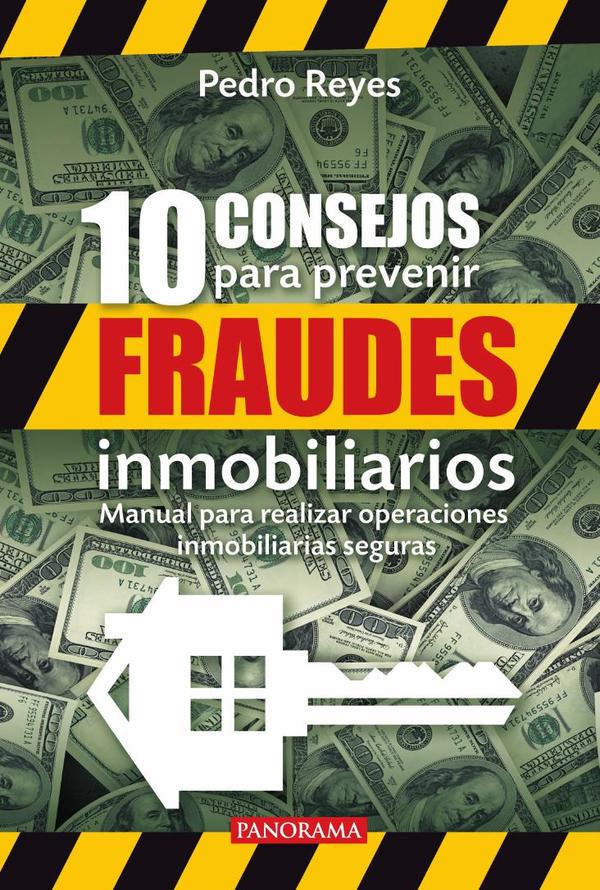 10 consejos para prevenir fraudes inmobiliarios:Manual para realizar operaciones inmobiliarias seguras
