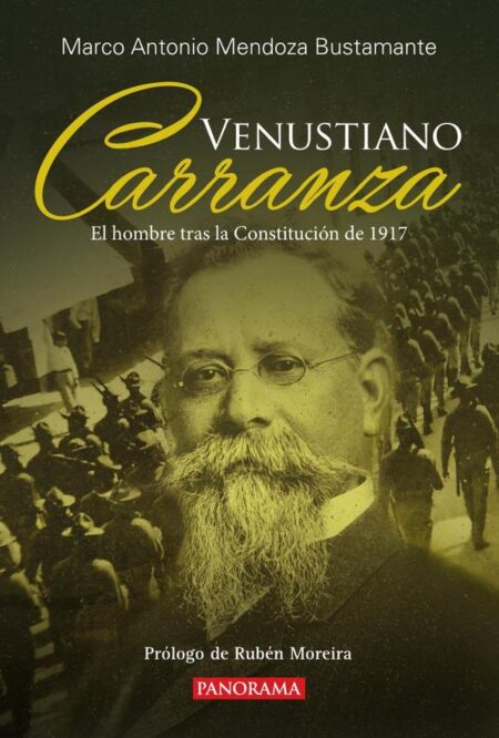Venustiano Carranza:El hombre tras la Constitución de 1917