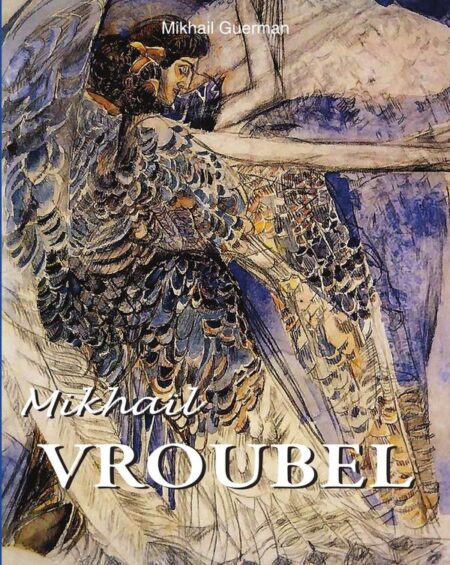 Mikhaïl vroubel:Une âme déchirée par la beauté