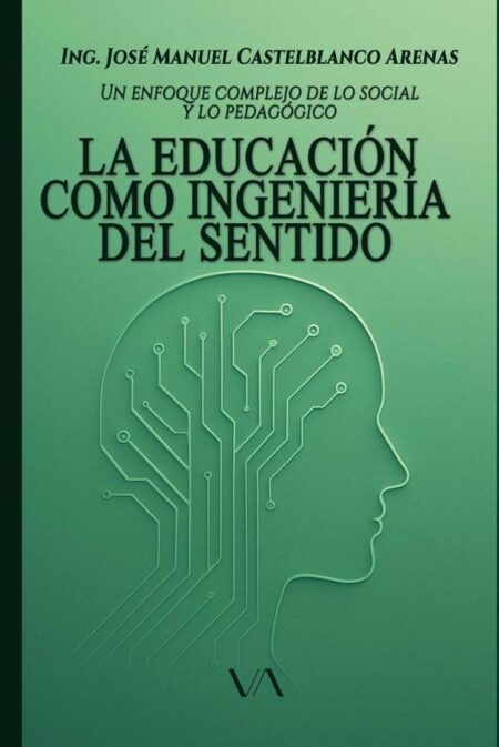 La educación como ingeniería del sentido: un enfoque complejo de lo social y lo pedagógico