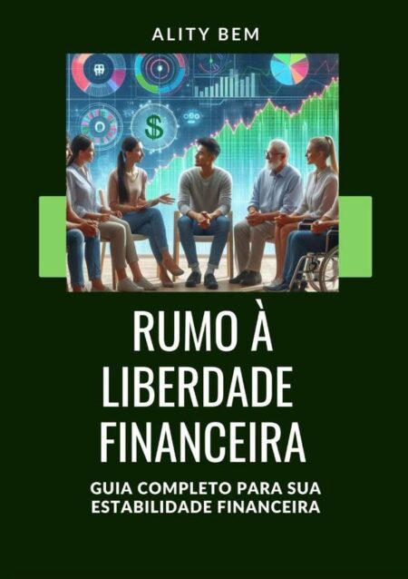 Guia Prático De Finanças Pessoais: Estratégias E Ferramentas Para Alcançar A Estabilidade Financeira:GUIA COMPLETO PARA SUA ESTABILIDADE FINANCEIRA
