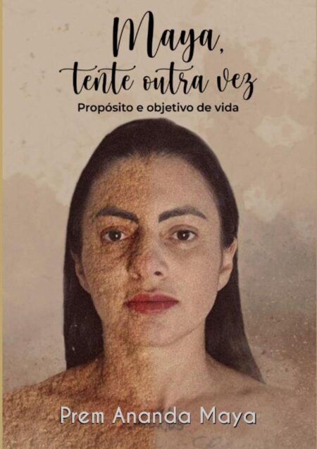 Maya, Tente Outra Vez:Propósito e objetivo de vida