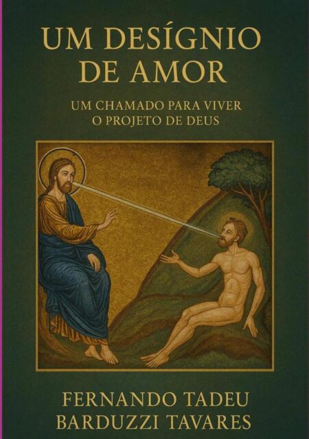Um Desígnio De Amor:Um Chamado para Viver o Projeto de Deus