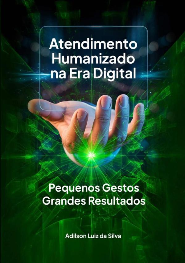 Atendimento Humanizado Na Era Digital:Pequenos Gestos, Grandes Resultados