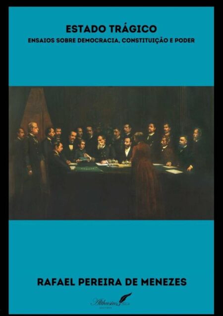 Estado Trágico:Ensaios sobre democracia, constituição e poder