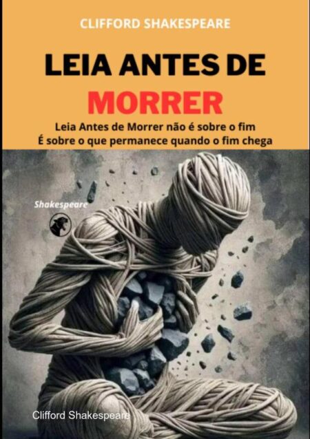 Leia Antes De Morrer:Como os Livros nos Tornam Imortais