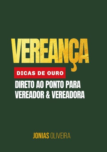 Vereança: Dicas De Ouro:DIRETO AO PONTO PARA VEREADOR & VEREADORA