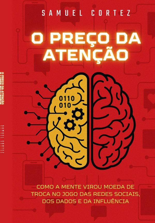 O Preço Da Atenção:Como Recuperar o Bem Mais Valioso da Era Digital