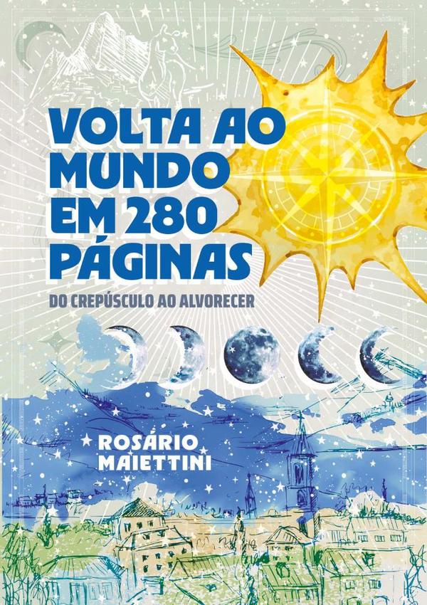 Volta Ao Mundo Em 280 Páginas:Do crepúsculo ao amanhecer
