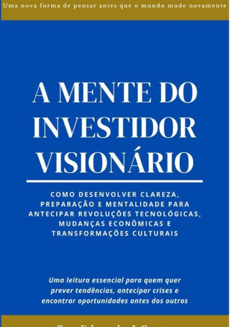 A Mente Do Investidor Visionário