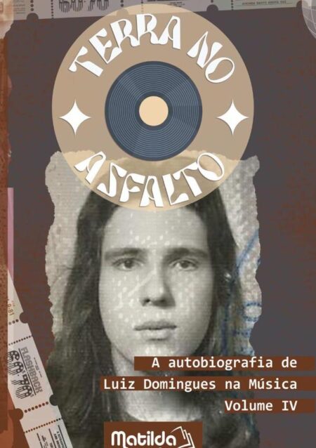 Terra No Asfalto:A autobiografia de Luiz Domingues na música - Volume IV