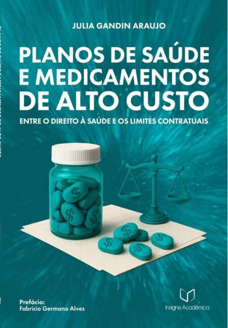 Planos De Saúde E Medicamentos De Alto Custo:Entre o Direito à Saúde e os Limites Contratuais