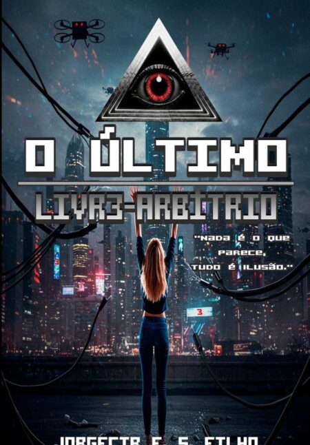 O Último Livre-arbítrio::Nada é o Que Parece, Tudo é Ilusão.