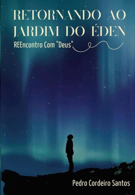 Retornando Ao Jardim Do Éden:REEncontro com "Deus"